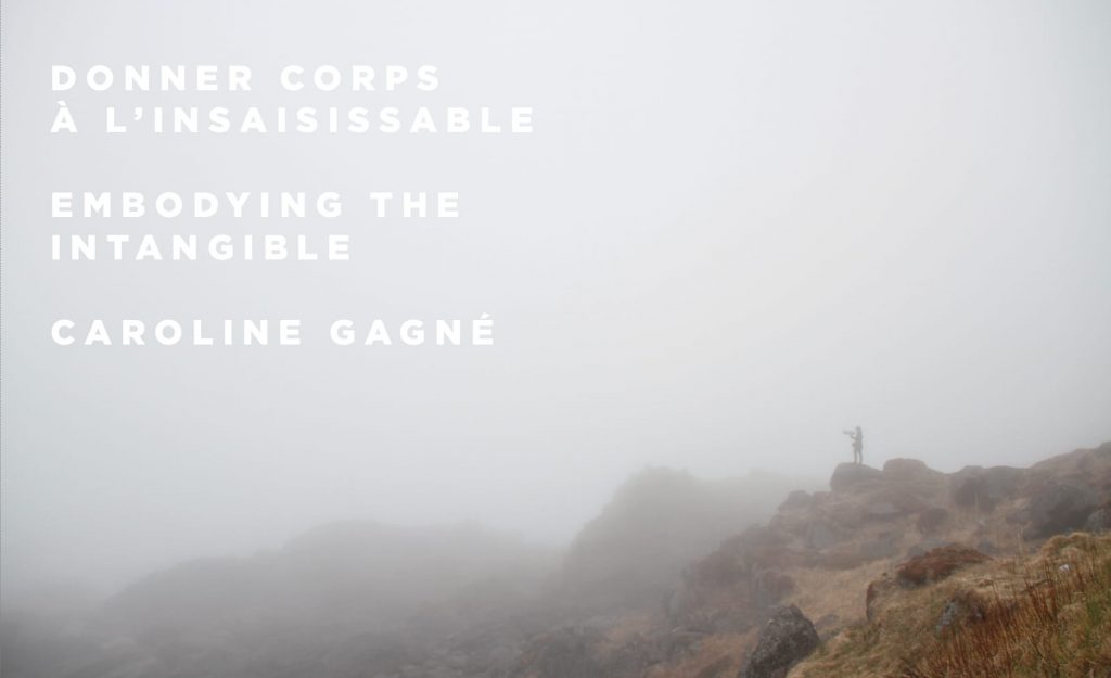 Caroline Gagné : Donner corps page-publicationsagrave; l’insaisissable / Embodying the Intangible