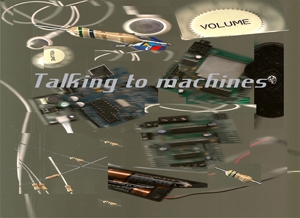 Talking to machines, version 1.2 (Interactivity: Tools and Approaches)