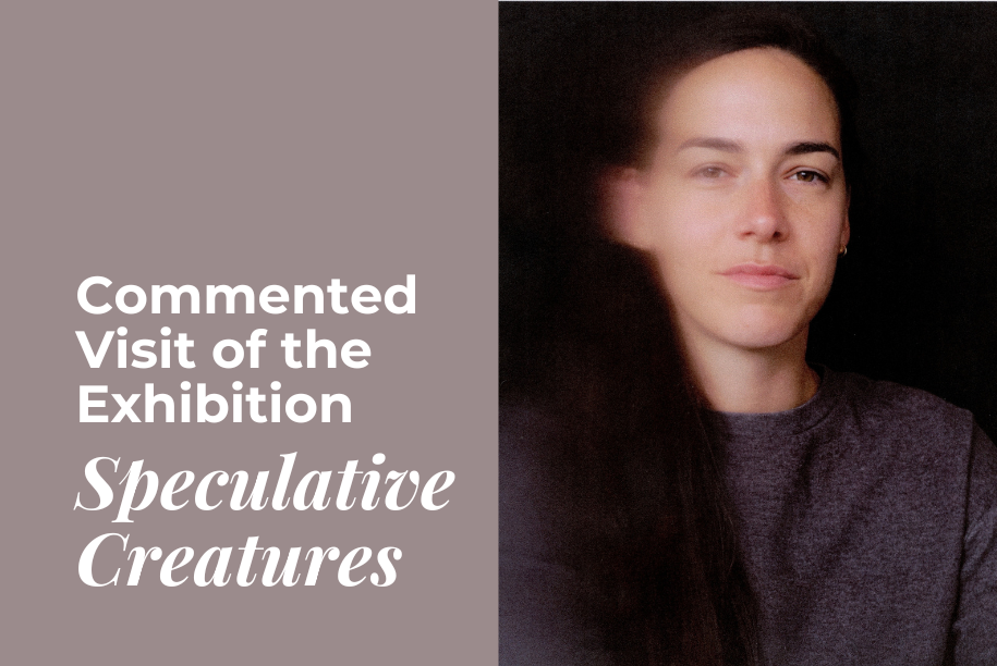 The image is a promotional visual for an art exhibition titled "Speculative Creatures." On the left side, text in English reads, "Commented Visit of the Exhibition Speculative Creatures" in white, placed on a muted taupe background. On the right side, a person with a soft expression and slightly blurred facial features is shown against a dark background. They have long dark hair, wear a casual grey top, and look directly at the camera.