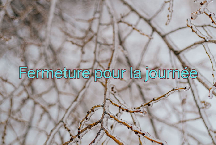 Fermeture pour la journ&eacute;e